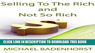 [New] Ebook Selling to the rich and not so rich Free Online