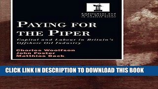 [Free Read] Paying for the Piper: Capital and Labour in Britain s Offshore Oil Industry (Routledge