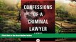 Must Have  Confessions of a Criminal Lawyer: A Memoir  READ Ebook Full Ebook