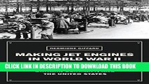 [Free Read] Making Jet Engines in World War II: Britain, Germany, and the United States Full
