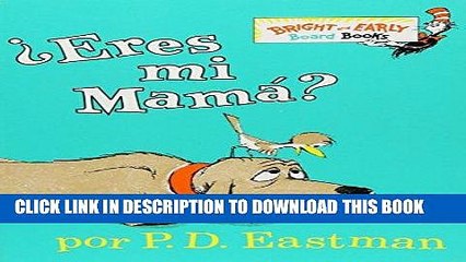 Ebook Â¿Eres Mi Mama? (Bright   Early Board Books(TM)) (Spanish Edition) Free Read