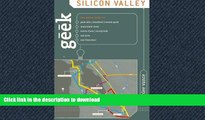 EBOOK ONLINE Geek Silicon Valley: The Inside Guide To Palo Alto, Stanford, Menlo Park, Mountain