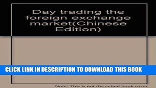 [New] Ebook Day trading the foreign exchange market(Chinese Edition) Free Read