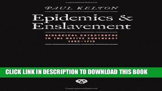Read Now Epidemics and Enslavement: Biological Catastrophe in the Native Southeast, 1492-1715