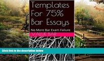 Must Have  Templates For 75% Bar Essays: e book - the authors of 6 published bar essays wrote this