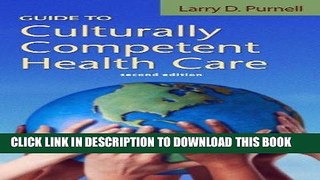 Read Now Guide to Culturally Competent Health Care (Purnell, Guide to Culturally Competent Health