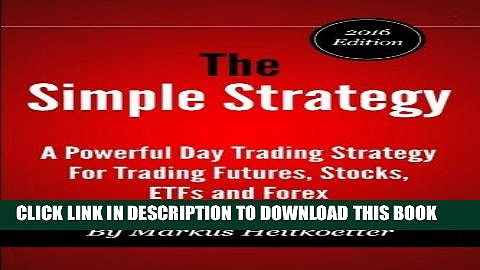 [Free Read] The Simple Strategy – A Powerful Day Trading Strategy For Trading Futures, Stocks,