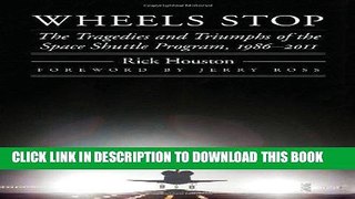 Read Now Wheels Stop: The Tragedies and Triumphs of the Space Shuttle Program, 1986-2011 (Outward