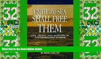 Big Deals  Until the Sea Shall Free Them: Life, Death, and Survival in the Merchant Marine