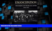 Big Deals  Emancipation: The Making of the Black Lawyer, 1844-1944  Best Seller Books Most Wanted
