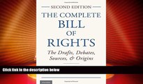 Big Deals  The Complete Bill of Rights: The Drafts, Debates, Sources, and Origins  Full Read Best