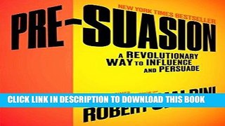 Best Seller Pre-Suasion: A Revolutionary Way to Influence and Persuade Free Read