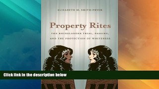 Big Deals  Property Rites: The Rhinelander Trial, Passing, and the Protection of Whiteness  Full