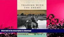 READ BOOK  Trading with the Enemy: A Yankee Travels Through Castro s Cuba  PDF ONLINE