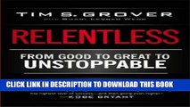 Best Seller Relentless: From Good to Great to Unstoppable Free Read