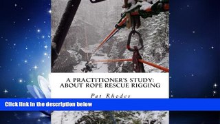 eBook Here A Practitioner s Study: About Rope Rescue Rigging