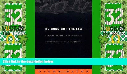 Big Deals  No Bond but the Law: Punishment, Race, and Gender in Jamaican State Formation,