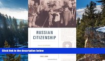 Big Deals  Russian Citizenship: From Empire to Soviet Union  Full Read Most Wanted