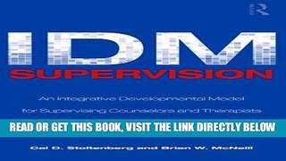 Read Now IDM Supervision: An Integrative Developmental Model for Supervising Counselors and