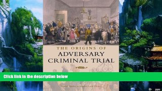 Big Deals  The Origins of Adversary Criminal Trial (Oxford Studies in Modern Legal History)  Best
