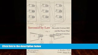 Books to Read  Invented by Law: Alexander Graham Bell and the Patent That Changed America  Best