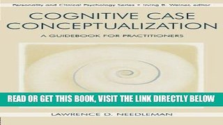 Read Now Cognitive Case Conceptualization: A Guidebook for Practitioners (Lea Series in