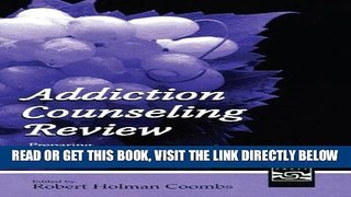 Read Now Addiction Counseling Review: Preparing for Comprehensive, Certification, and Licensing