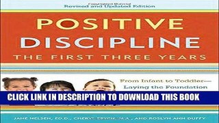 Read Now Positive Discipline: The First Three Years, Revised and Updated Edition: From Infant to