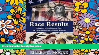 READ FULL  Race Results: Hollywood vs the Supreme Court; Ten Decades of Racial Decisions and Film