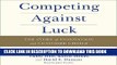 Best Seller Competing Against Luck: The Story of Innovation and Customer Choice Free Read