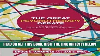 Read Now The Great Psychotherapy Debate: The Evidence for What Makes Psychotherapy Work