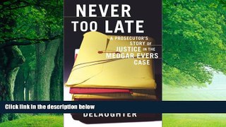 Books to Read  Never Too Late : A Prosecutor s Story of Justice in the Medgar Evars Case  Full