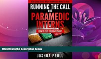 Choose Book Running the Call For Paramedic Interns: How to pass your internship (After School