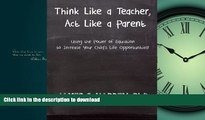 READ  Think Like a Teacher, Act Like a Parent: Using the Power of Education to Increase Your