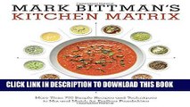 Read Now Mark Bittman s Kitchen Matrix: More Than 700 Simple Recipes and Techniques to Mix and