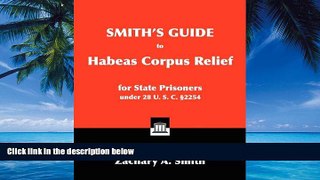 Books to Read  Smith s Guide to Habeas Corpus Relief for State Prisoners Under 28 U. S. C. Â§2254