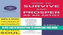 Read Now How to Survive and Prosper as an Artist: Selling Yourself Without Selling Your Soul