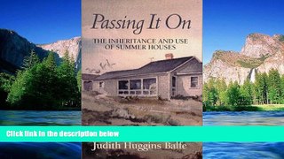 Must Have  Passing It On : The Inheritance and Use of Summer Houses  READ Ebook Full Ebook