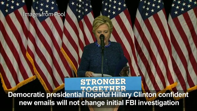 Clinton 'confident' new emails will not change initial FBI probe