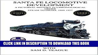 Read Now Santa Fe Locomotive Development: A Pictorial History in Chronological Order Steam to