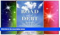 READ FULL  The Road Out of Debt: Bankruptcy and Other Solutions to Your Financial Problems  READ