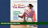 For you No More I m Done! Fostering Independent Writers in the Primary Grades