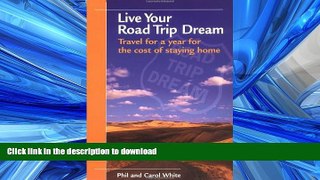 READ THE NEW BOOK Live Your Road Trip Dream: Travel for a Year for the Cost of Staying Home READ