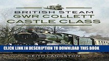 Read Now GWR Collett Castle Class (British Steam) Download Book