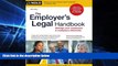 READ FULL  The Employer s Legal Handbook: Manage Your Employees   Workplace Effectively  READ
