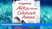 eBook Here Integrating the Arts Across the Content Areas (Strategies to Integrate the Arts)