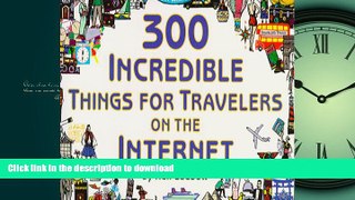 FAVORIT BOOK 300 Incredible Things for Travelers on the Internet READ EBOOK