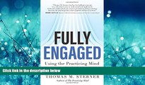 Enjoyed Read Fully Engaged: Using the Practicing Mind in Daily Life