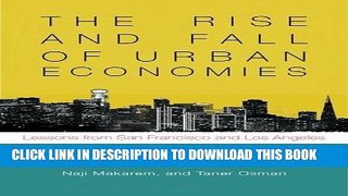 Read Now The Rise and Fall of Urban Economies: Lessons from San Francisco and Los Angeles