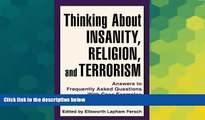 READ FULL  Thinking About Insanity, Religion, and Terrorism: Answers to Frequently Asked Questions